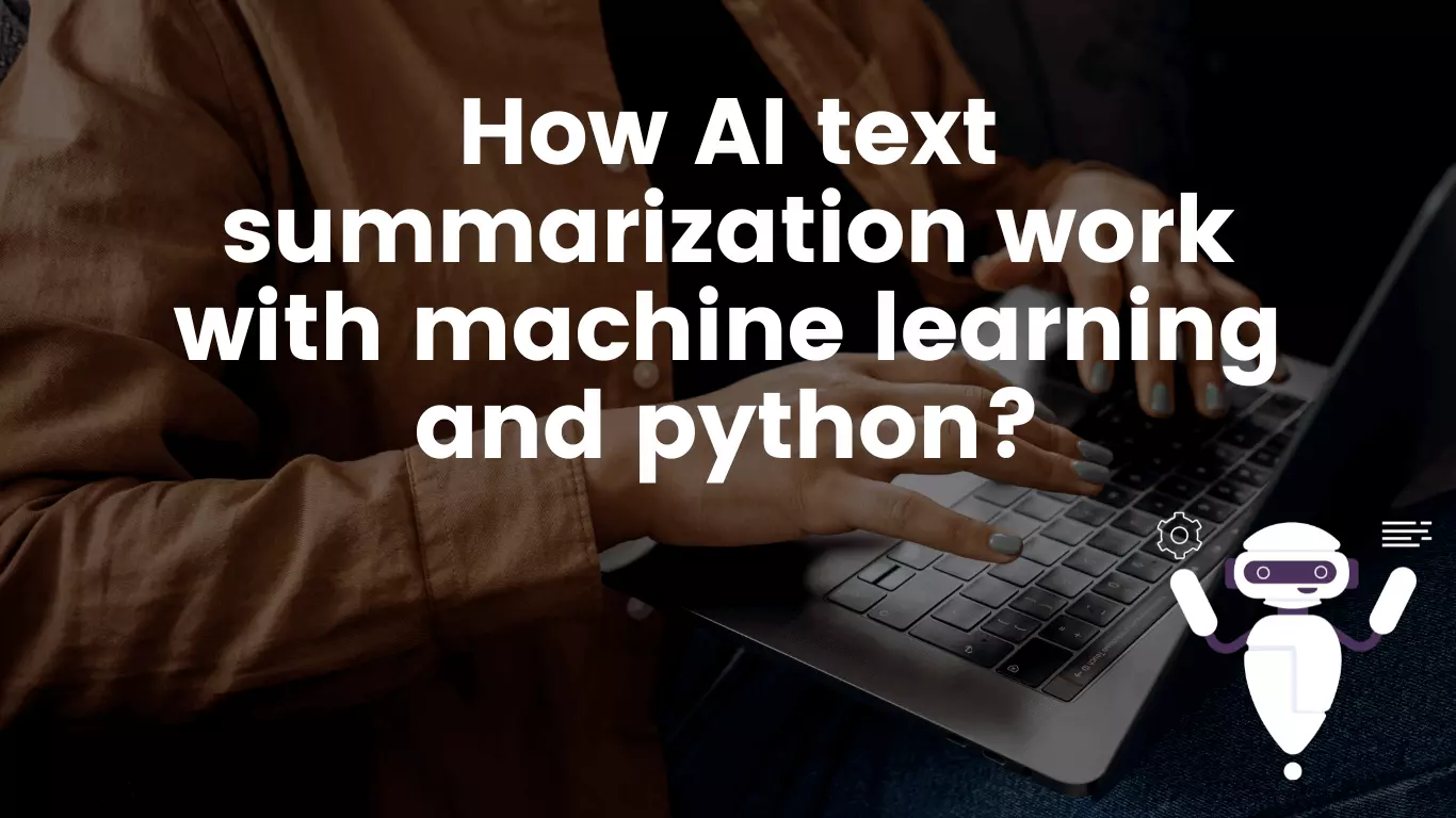 How Does AI Text Summarization Work with Machine Learning and Python